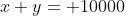 x+y= 10000