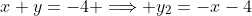 x+y=-4 \Longrightarrow y_2=-x-4