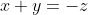 x+y=-z