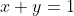 x+y=1