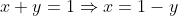 x+y=1\Rightarrow{x=1-y}