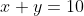 x+y=10
