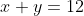 x+y=12