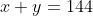 x+y=144