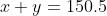x+y=150.5