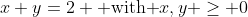 x+y=2 \mbox{ with }x,y \geq 0