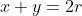 x+y=2r