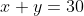 x+y=30