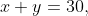 x+y=30,