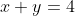 x+y=4