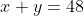 x+y=48