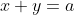 x+y=a