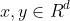 x,y in R^d