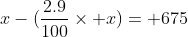 x-(\frac{2.9}{100}\times x)= 675