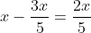 x-\frac{3x}{5}=\frac{2x}{5}