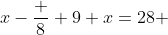 x-\frac {8} {9} x=28 