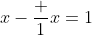 x-\frac 1x=1