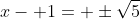 x- 1= \pm\sqrt{5}