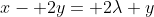 x- 2y= 2\lambda y
