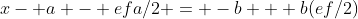 x- a - efa/2 = -b + b(ef/2)