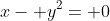 x- y^2= 0