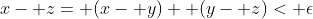 x- z= (x- y)+ (y- z)< \epsilon