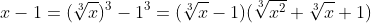 x-1=(\sqrt[3]{x})^3-1^3=(\sqrt[3]{x}-1)(\sqrt[3]{x^2}+\sqrt[3]{x}+1)