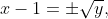 x-1=\pm\sqrt{y},