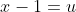 x-1=u