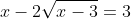 x-2\sqrt{x-3}=3
