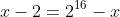x-2=2^{16}-x