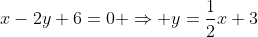x-2y+6=0 \Rightarrow y=\frac{1}{2}x+3