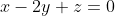 x-2y+z=0