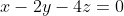 x-2y-4z=0