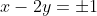 x-2y=\pm1