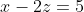 x-2z=5