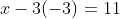 x-3(-3)=11