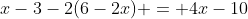 x-3-2(6-2x) = 4x-10