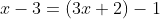 x-3=(3x+2)-1