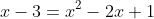 x-3=x^2-2x+1