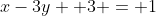 x-3y +3 = 1