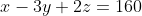 x-3y+2z=160