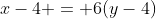 x-4 = 6(y-4)