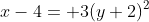 x-4= 3(y+2)^2