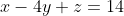 x-4y+z=14