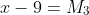 x-9=M_3