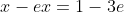 x-ex=1-3e