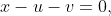 x-u-v=0,
