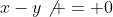 x-y\not = 0