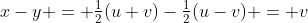 x-y = \tfrac{1}{2}(u+v)-\tfrac{1}{2}(u-v) = v